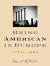 Being American in Europe, 1750-1860 (eBook)